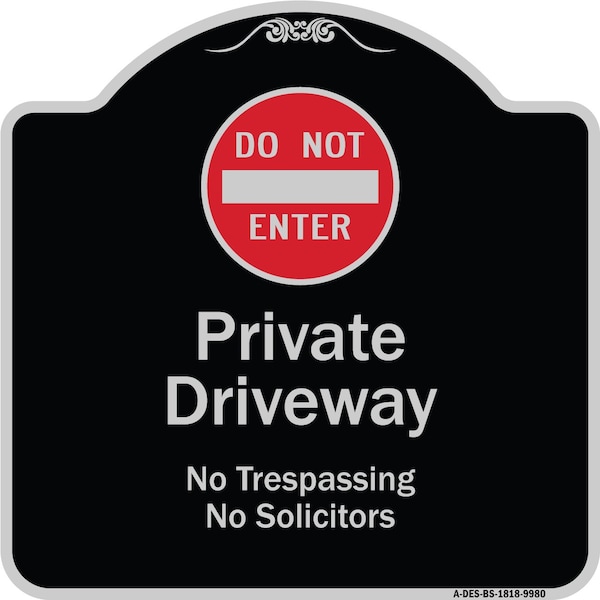Signmission Designer Series-Do Not Enter Private Driveway No Trespassing Or Solicitors Wit, 18" H, BS-1818-9980 A-DES-BS-1818-9980 - main